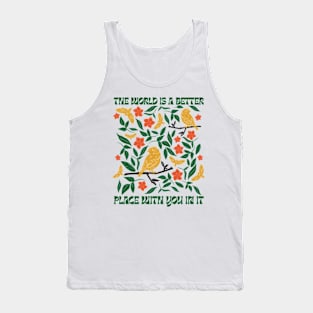 The World Is A Better Place With You In It Tank Top